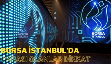 Borsa İstanbul'da parası olanlar dikkat: Yeni sisten bugün devreye giriyor