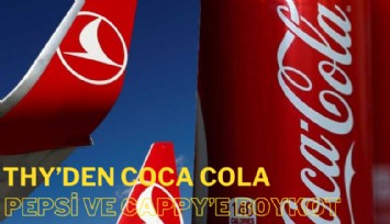THY'den İsrail menşeli Coca Cola, Pepsi ve Cappy'e boykot