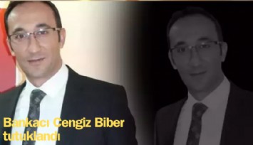 50 Milyon lirayı zimmetine geçiren bankacı Cengiz Biber tutuklandı