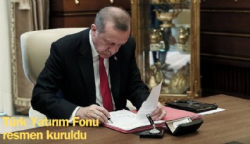 500 milyon dolarlık Türk Yatırım Fonu resmen kuruldu
