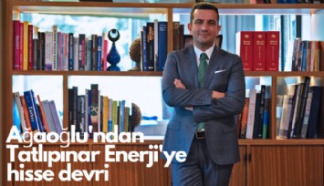 Ağaoğlu'ndan Tatlıpınar Enerji'ye hisse devri: Yurt dışında fırsat peşinde