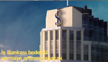 İş Bankası 15 milyar Lira bedelsiz sermaye artırımı yapacak