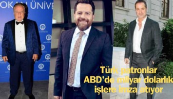 Türk patronlar ABD'de milyar dolarlık işlere imza atıyor