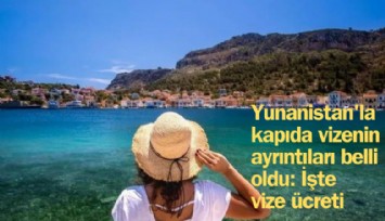 Yunan adalarına kapıda vize döneminin ayrıntıları belli oldu: İşte 10 Yunan adasına vize ücreti