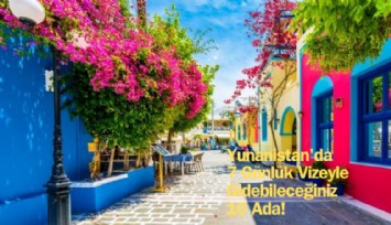Yunanistan'da kapıda 7 günlük vizeyle gidebileceğiniz 10 ada