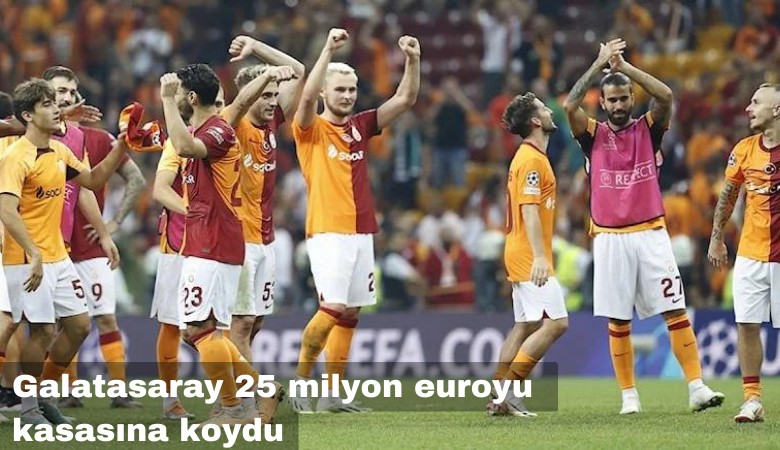 Galatasaray 25 milyon euroyu kasasına koydu