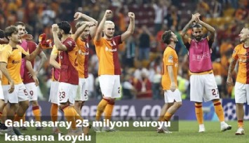Galatasaray 25 milyon euroyu kasasına koydu