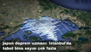 Japon deprem uzmanı: İstanbul'da tabut bina sayısı çok fazla