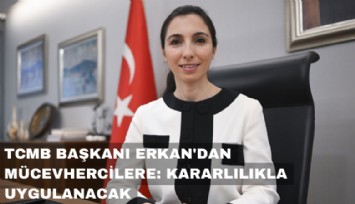TCMB Başkanı Erkan'dan mücevhercilere: Kararlılıkla uygulanacak