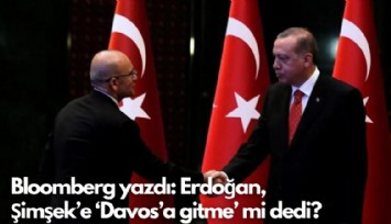 Bloomberg'in iddiası: Cumhurbaşkanı Erdoğan, Şimşek'e 'Davos'a gitme' mi dedi?