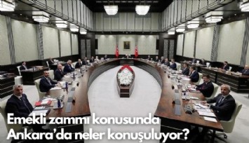 Emekli zammı konusunda Ankara'da neler konuşuluyor?