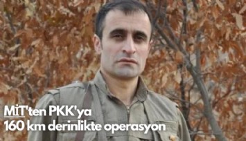 MİT'ten PKK'ya 160 km derinlikte operasyon
