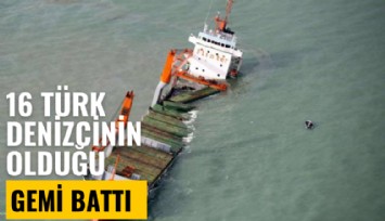 Şangay'da 16 Türk denizcinin olduğu gemi battı