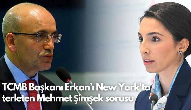 TCMB Başkanı Erkan’ı New York'ta terleten Mehmet Şimşek sorusu