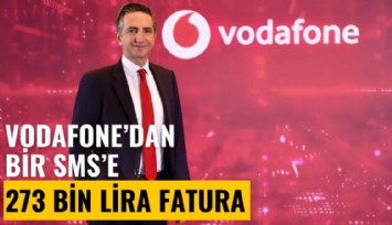 Vodafone'dan bir SMS'e 273 bin lira fatura: Dünya medyasında yankılandı