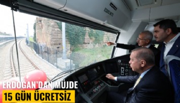 Erdoğan'dan müjde: Sirkeci-Kazlıçeşme 15 gün ücretsiz