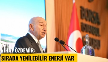 Nihat Özdemir açıkladı: Sırada yenilebilir enerji var