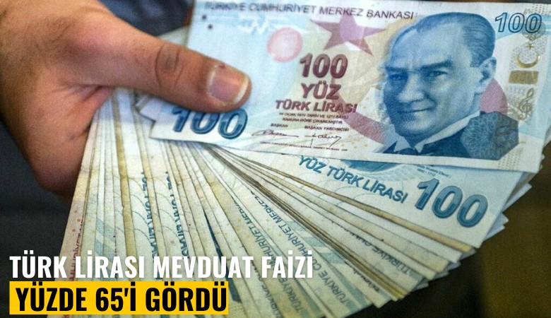 Türk lirası mevduat faizi yüzde 65'i gördü