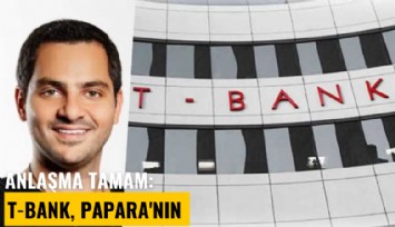 Anlaşma tamam: T-Bank, artık Papara'nın