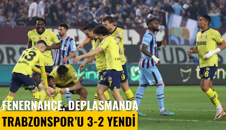 Fenerbahçe, Trabzonspor'u evinde 3-2 yendi