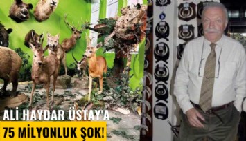 İş insanı Ali Haydar Üstay'a 75 Milyonluk şok! Son Anadolu kaplanını da vurmuş