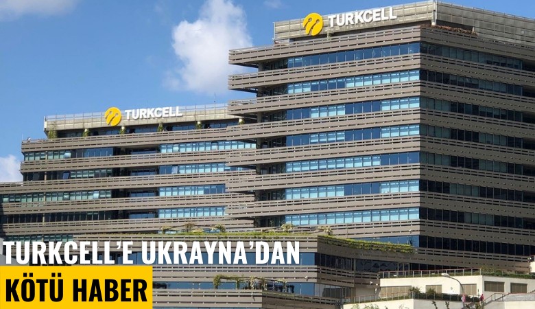 Turkcell'e Ukrayna'dan kötü haber