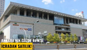 Ankara'nın gözde AVM'si icradan satılık!