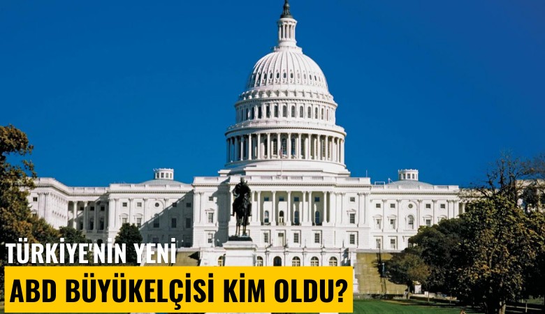 Atama kararları Resmi Gazete'de: Türkiye'nin yeni ABD Büyükelçisi kim oldu?