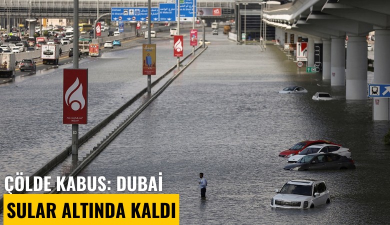 Çölde kabus: Dubai sular altında kaldı