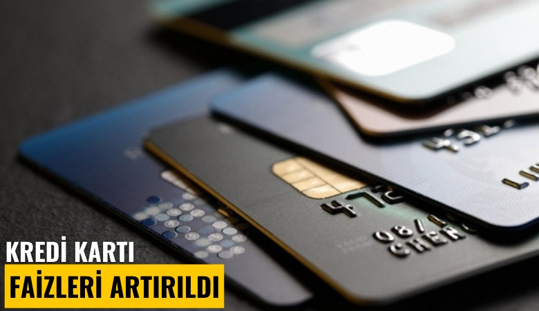 Kredi kartı faizleri artırıldı