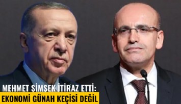 Mehmet Şimşek itiraz etti: Ekonomi günah keçisi değil