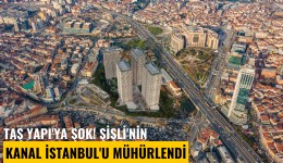 Taş Yapı'ya şok! Şişli'nin Kanal İstanbul'u mühürlendi