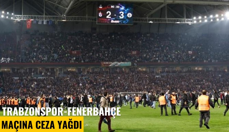 Trabzonspor-Fenerbahçe maçına ceza yağdı