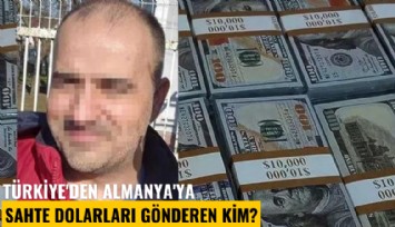 Türkiye'den Almanya'ya sahte dolarları gönderen kim?