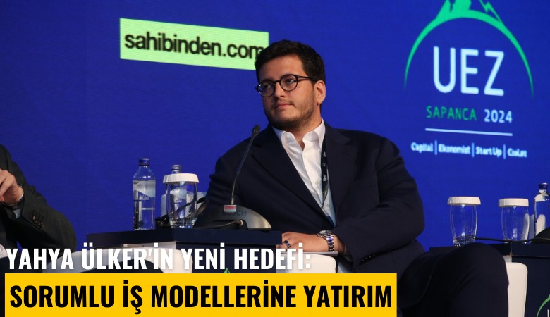 Yahya Ülker'in yeni hedefi: Sorumlu iş modellerine yatırım