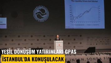 Yeşil Dönüşüm Yatırımları GPAS İstanbul'da konuşulacak