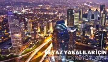 Beyaz yakalılar için İstanbul en kötü 7. kent çıktı