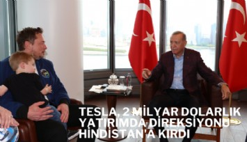 Cumhurbaşkanı Erdoğan, Elon Musk'ı davet etmişti: Tesla, 2 milyar dolarlık yatırımda direksiyonu Hindistan'a kırdı