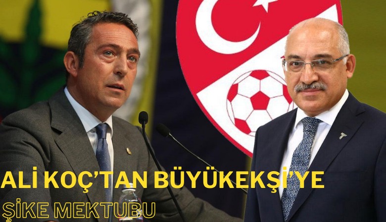 Fenerbahçe Başkanı Ali Koç'tan TFF Başkanı Büyükekşi'ye tarihi 'şike' mektubu