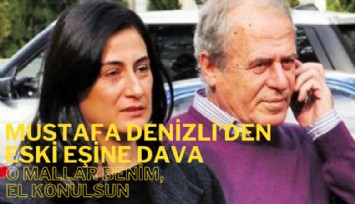 Mustafa Denizli eski eşine dava açtı: O mallar benim el konulsun