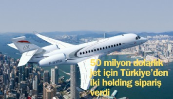 50 milyon dolarlık jet için Türkiye’den iki holding sipariş verdi