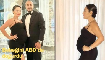 Bebeğini ABD'de doğurdu