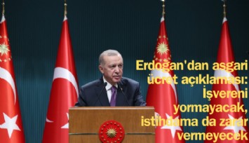 Cumhurbaşkanı Erdoğan'dan asgari ücret açıklaması: İşvereni yormayacak, istihdama da zarar vermeyecek