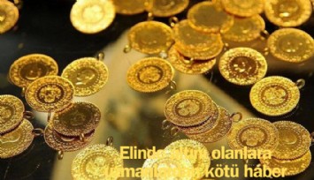Elinde altın olanlara uzmanlardan kötü haber!