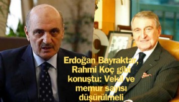 Erdoğan Bayraktar, Rahmi Koç gibi konuştu: Vekil ve memur sayısı düşürülmeli