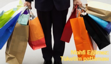 Mahfi Eğilmez yazdı: Tüketim patlaması