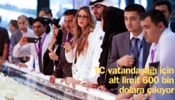 TC vatandaşlığı için alt limit 600 bin dolara çıkıyor