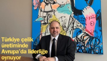 Türkiye çelik üretiminde Avrupa’da liderliğe oynuyor