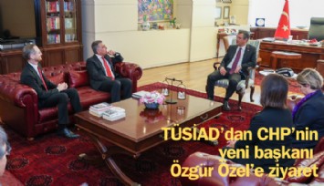 TÜSİAD’dan CHP’nin yeni başkanı  Özgür Özel’e ziyaret