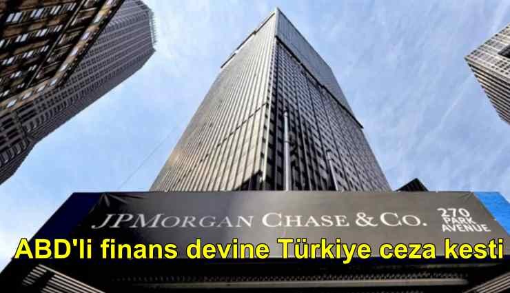 ABD'nin finans devi JPMorgan'a Türkiye ceza kesti